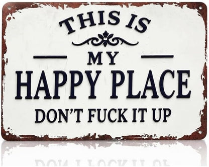 Funny Garden Metal Sign -"This Is My Happy Place Don't F*ck It Up