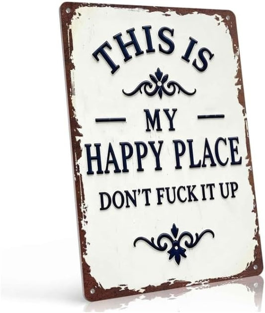 Funny Garden Metal Sign -"This Is My Happy Place Don't F*ck It Up